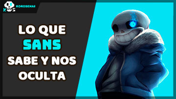 El Conocimiento de Sans en Deltarune