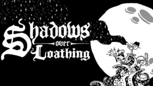 Shadows Over Loathing