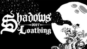 Shadows Over Loathing